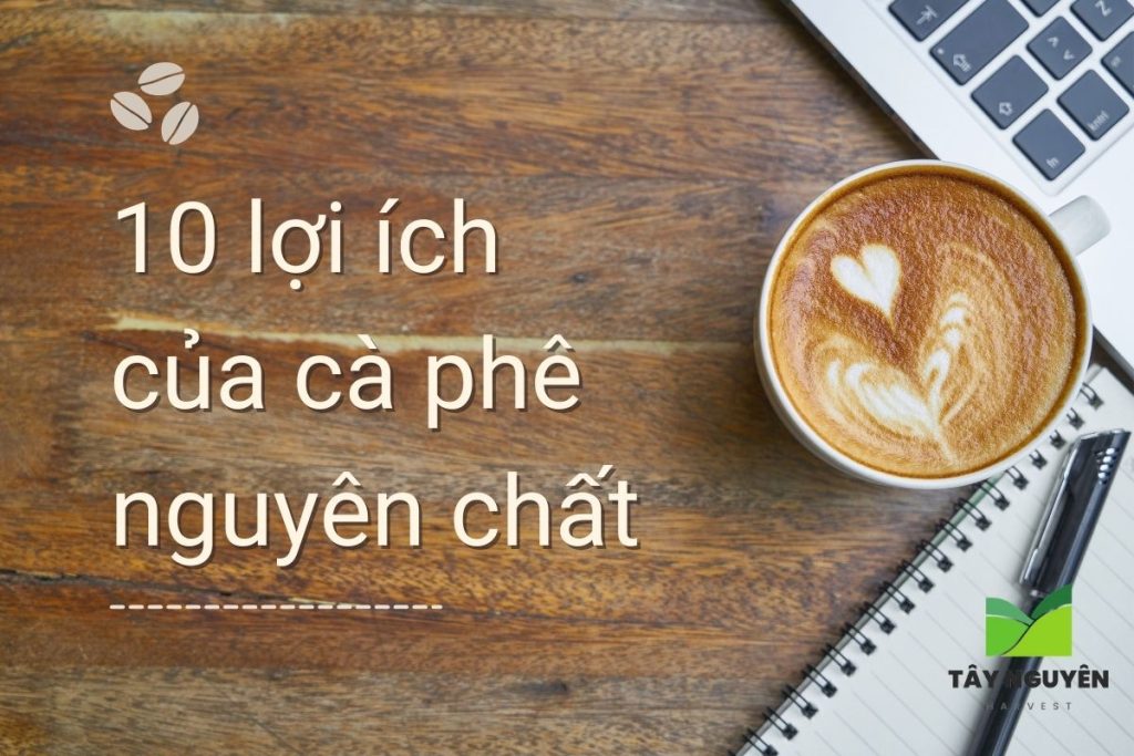 lợi ích của cà phê nguyên chất